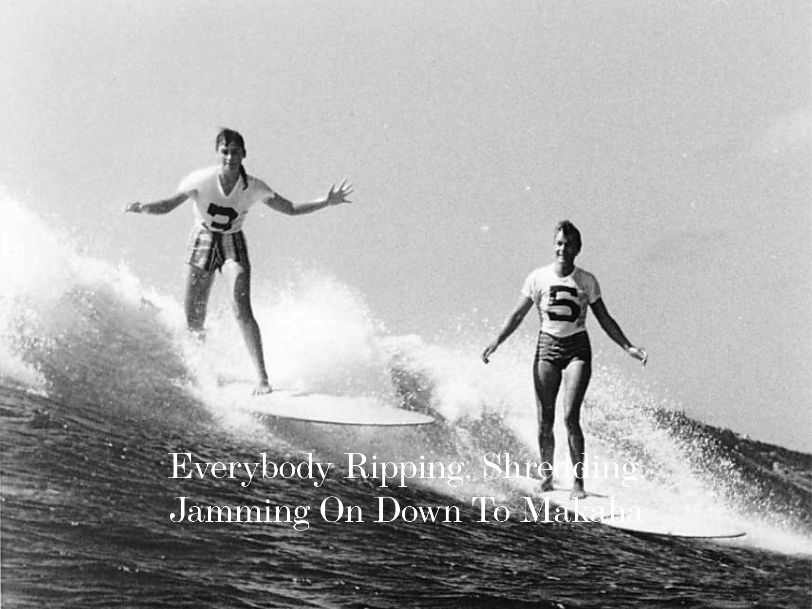 EVERYBODY RIPPING, SHREDDING, JAMMING ON DOWN TO MĀKAHA